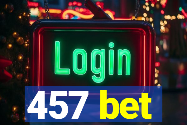 457 bet